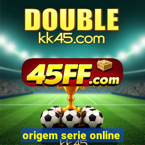 origem serie online